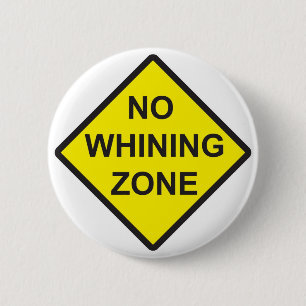 No Whining Zone 6 Cm Round Badge
