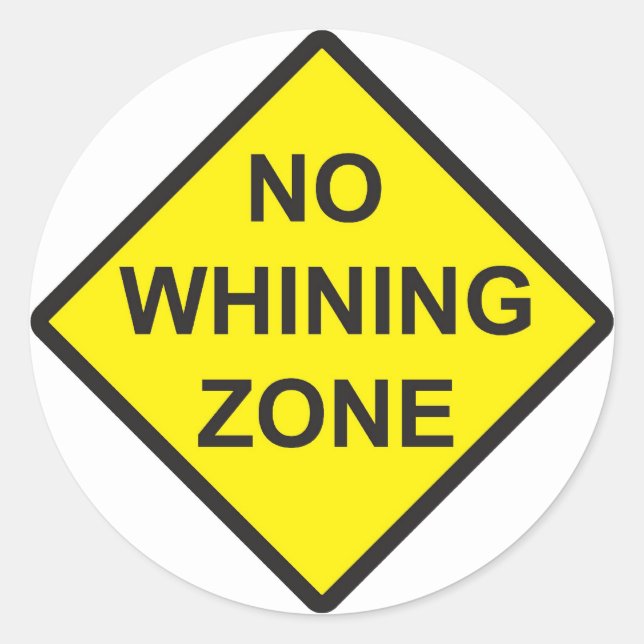 No Whining Zone Classic Round Sticker (Front)
