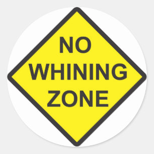 No Whining Zone Classic Round Sticker
