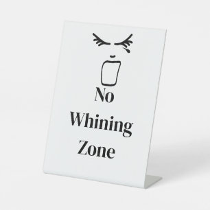 No Whining Zone White Pedestal Sign
