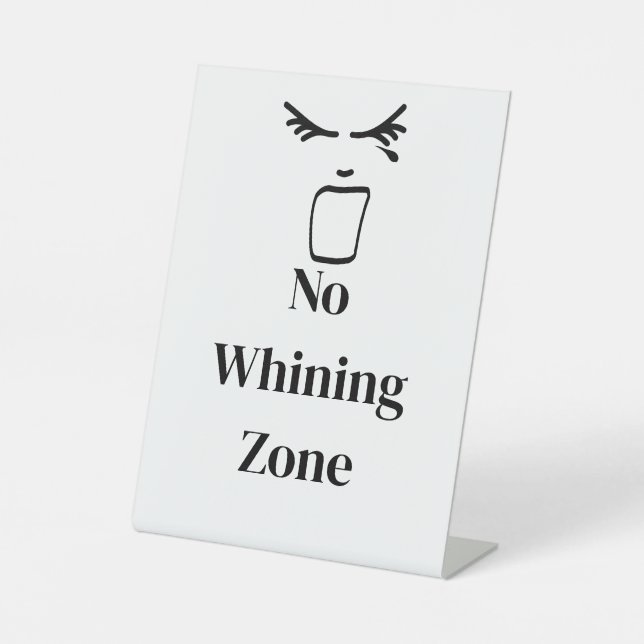 No Whining Zone White Pedestal Sign (Front)