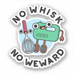 No Whisk No Weward Funny Baking Pun 