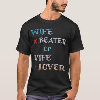 no Wife Beater or wife lover t-shirt men's