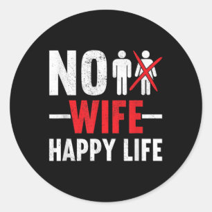 No Wife Happy Life Wives Bride Groom Marriage Sing Classic Round Sticker