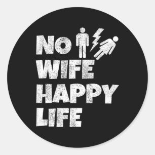No Wife Happy Life Wives Bride Groom Marriage Sing Classic Round Sticker