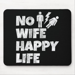 No Wife Happy Life Wives Bride Groom Marriage Sing Mouse Mat