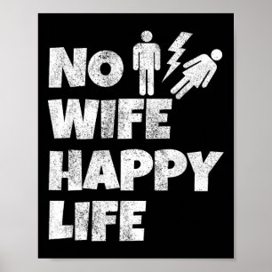 No Wife Happy Life Wives Bride Groom Marriage Sing Poster