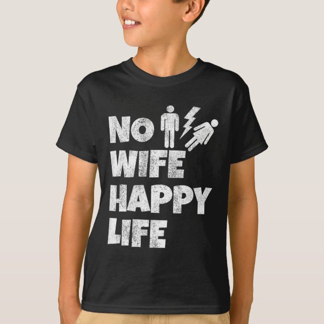 No Wife Happy Life Wives Bride Groom Marriage Sing T-Shirt (Front)