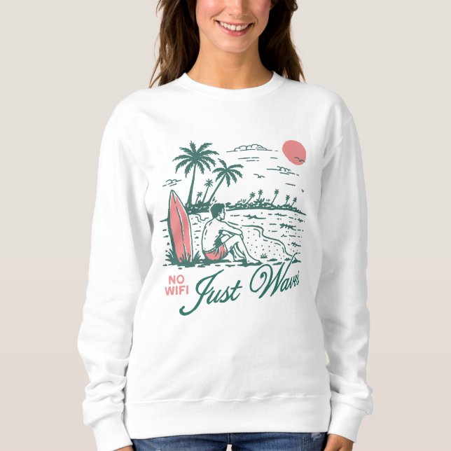 No Wifi Just Waves Sweatshirt (Front)