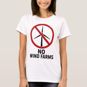No Wind Farms - No Wind Turbines T-Shirt