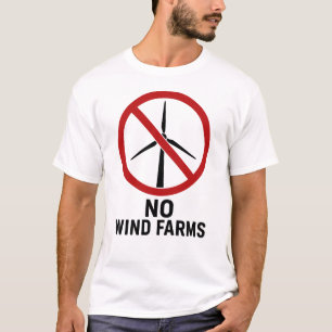 No Wind Farms - No Wind Turbines T-Shirt