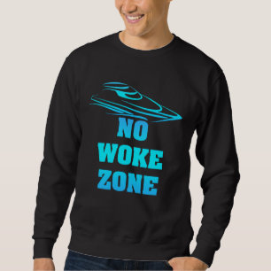 No Woke Zone Anti Democrat Liberal Leftist Pro Rep Sweatshirt