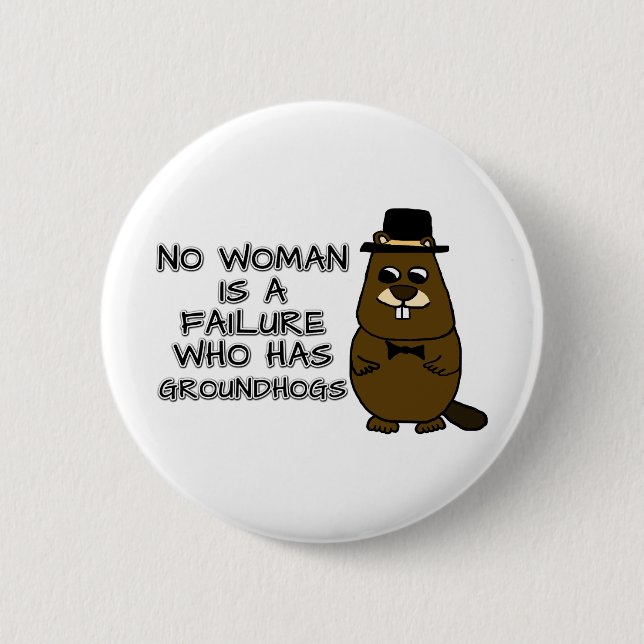 No woman is a failure who has Groundhogs 6 Cm Round Badge (Front)