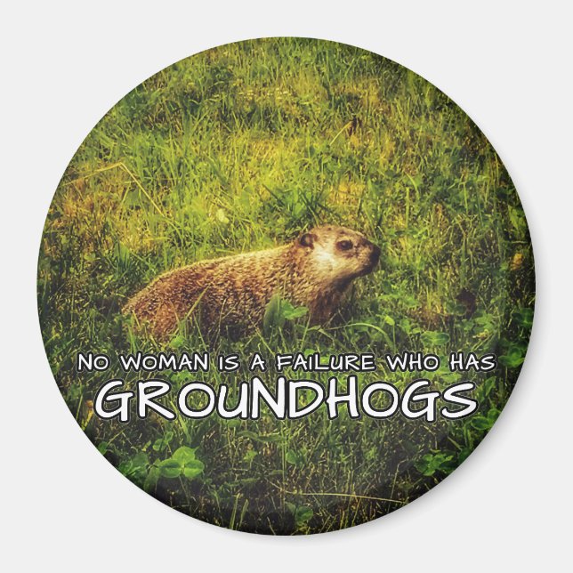 No woman is a failure who has Groundhogs magnet (Front)