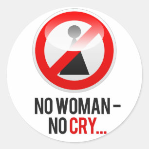 "No woman - no cry..." Classic Round Sticker