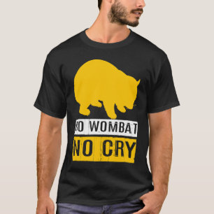 No Wombat No Cry T-Shirt
