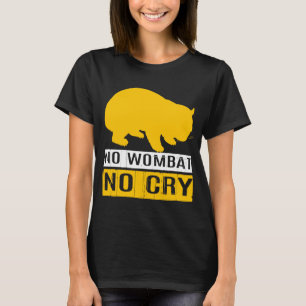 No Wombat No Cry T-Shirt