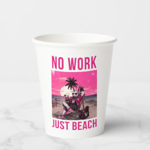 No Work Just Beach Paper Cups