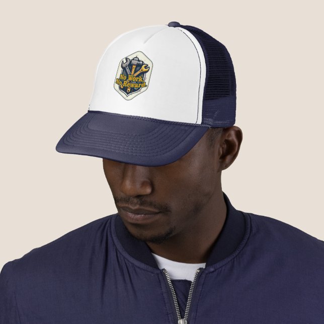 No Work No Reward Worker Motivation Shirt Trucker Hat (In Situ)