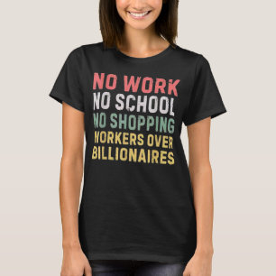 No Work No School No Shopping Workers Over Billion T-Shirt
