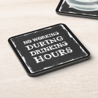 No Working During Drinking Hours Coaster