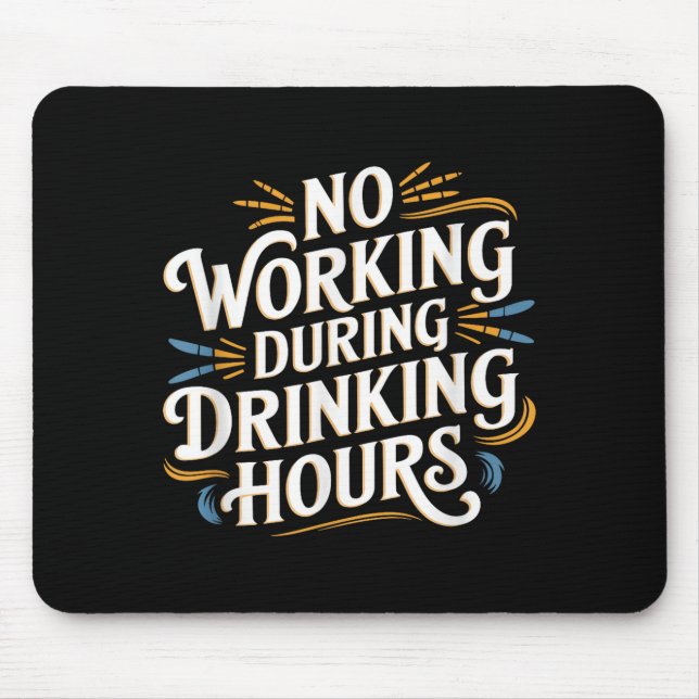 No Working During Drinking Hours Funny Drinking Qu Mouse Mat (Front)