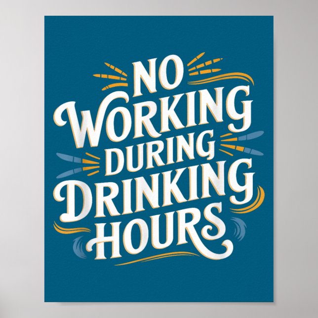 No Working During Drinking Hours Funny Drinking Qu Poster (Front)