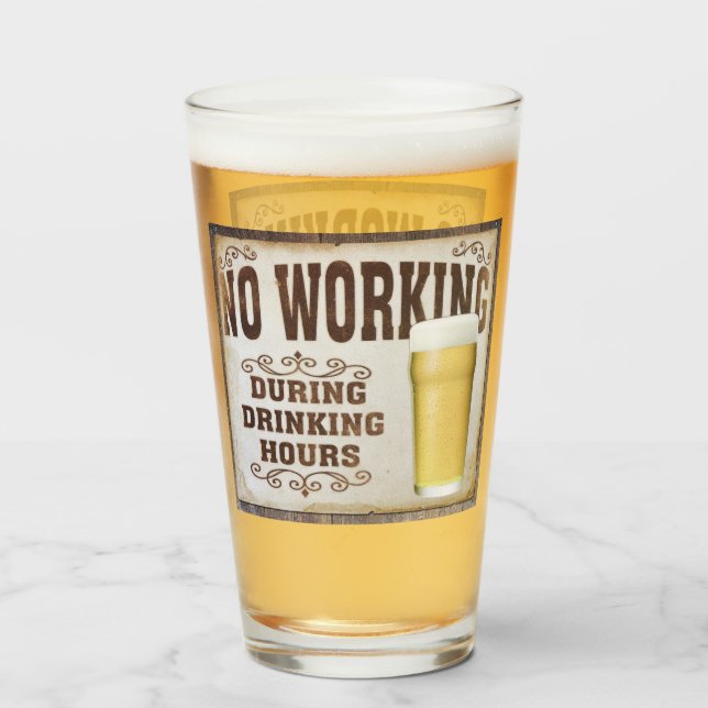 No Working During Drinking Hours Glass (Back Filled)