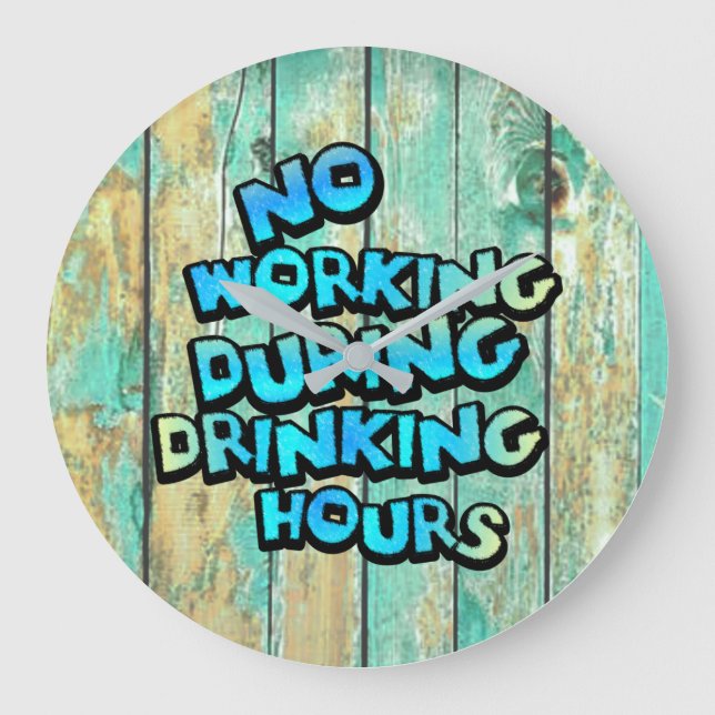 No Working During Drinking Hours Large Clock (Front)