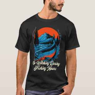 No Working Fishing Hours Introvert Lifestyle Antis T-Shirt
