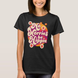 No Worries Be Hippie Peace Sign Retro 60s 70s Vint T-Shirt