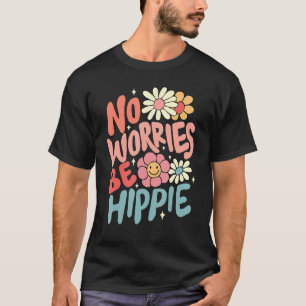 No Worries Be Hippie Peace Sign Retro 60s 70s Vint T-Shirt