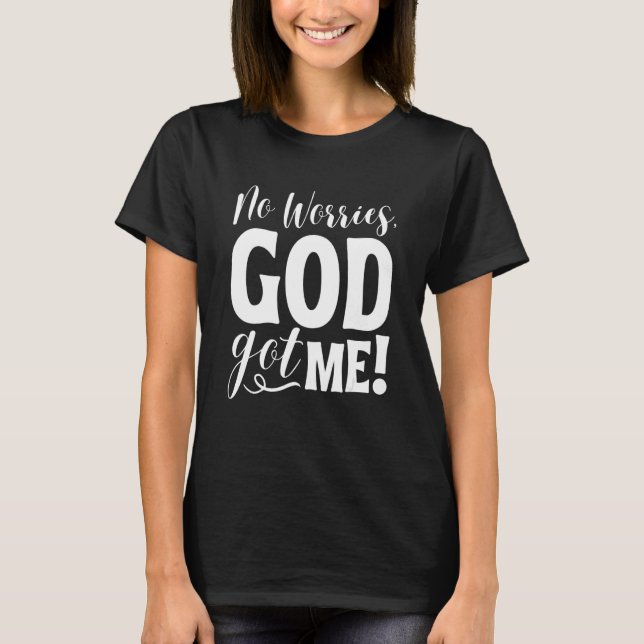 No Worries God Got Me African American Christian Q T-Shirt (Front)