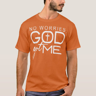 No Worries, GodGot Me African American Christian T-Shirt