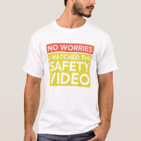 No Worries I Watched The Safety Video Funny