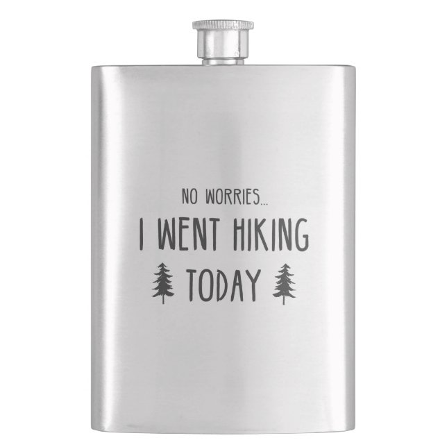 No Worries I Went Hiking Today Hip Flask (Front)