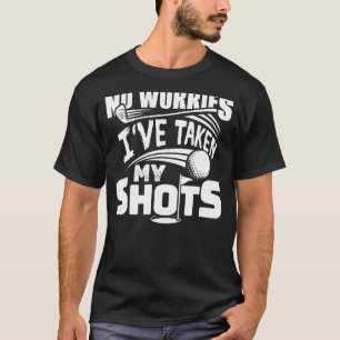 No Worries I've Taken My Shots Golf Player Golfer T-Shirt