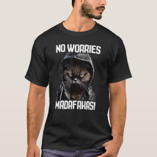 No Worries Madafakas Cat I Cat No Worries T-Shirt