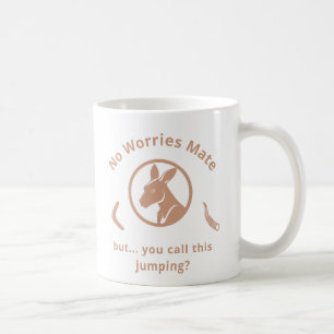 No worries Mate, but… Coffee Mug