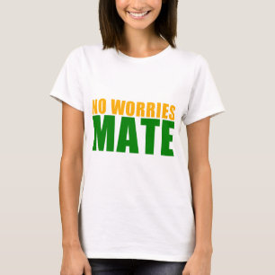 no worries mate T-Shirt