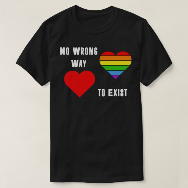 No Wrong Way to Exist  LGBT Pride Month Tee LGBTQ  (Design Front)