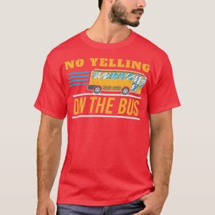 No Yelling On The Bus I Funny School Bus Driver 2 T-Shirt