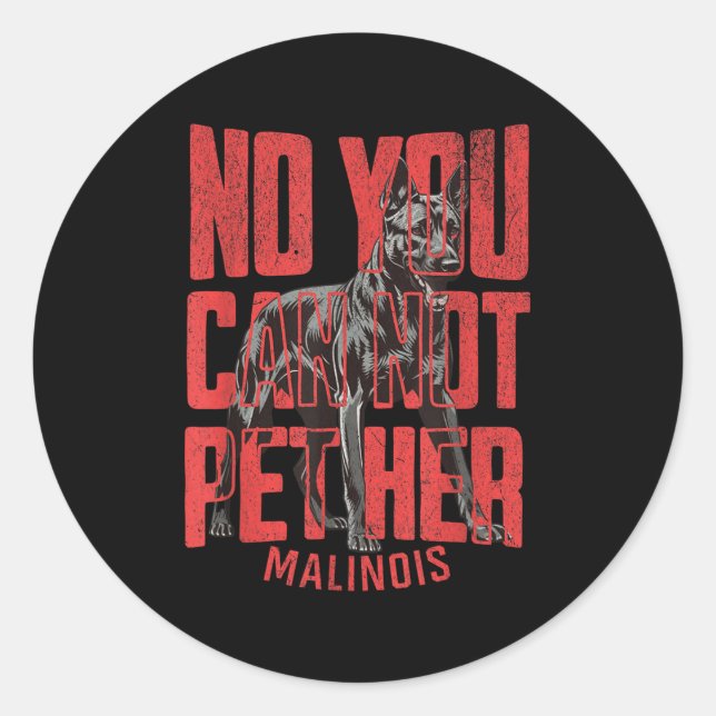 No You Can't Pet Her Malinois Funny K9 Military Ha Classic Round Sticker (Front)