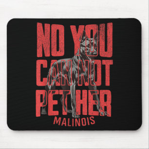 No You Can't Pet Her Malinois Funny K9 Military Ha Mouse Mat