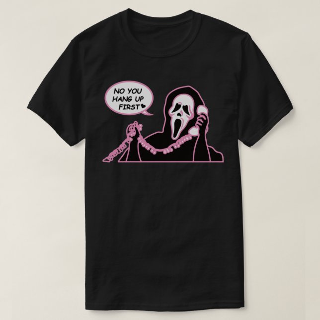 No You Hang Up First Ghost face Halloween Funny Ho T-Shirt (Design Front)