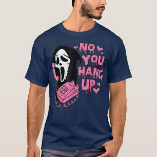 No you hang up Funny ghost calling T-Shirt