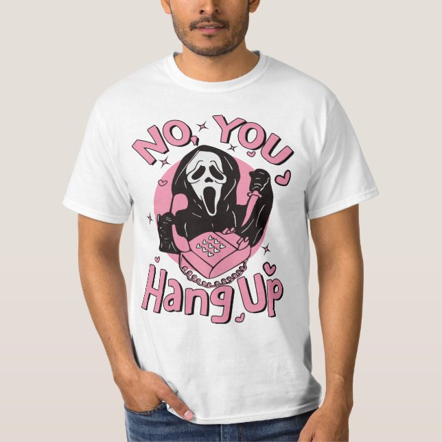 No You Hang Up Shirt, Ghostface Valentine Shirt (Front)