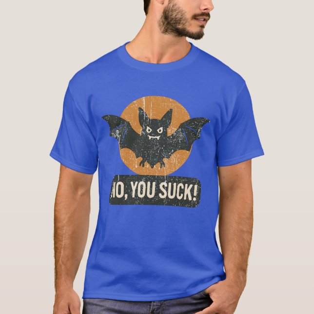 No, You Suck T-Shirt (Front)