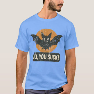 No, You Suck T-Shirt