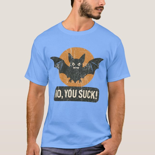 No, You Suck T-Shirt (Front)